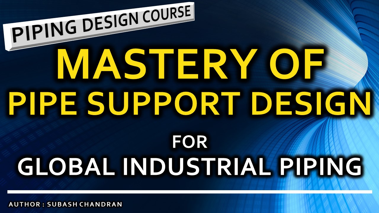 Mastery of Pipe Support Design for Global Industrial Piping - The Virtural  Piping design classroom